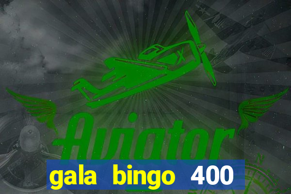 gala bingo 400 welcome bonus