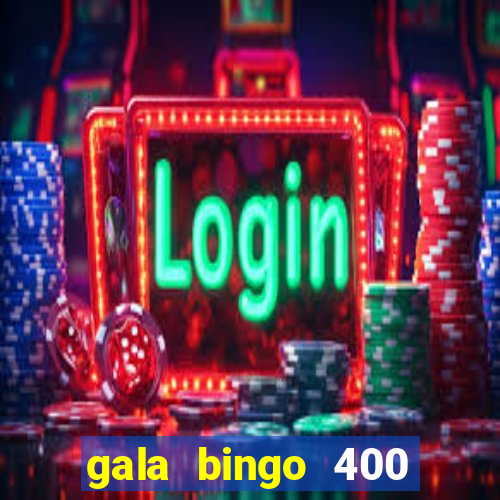 gala bingo 400 welcome bonus