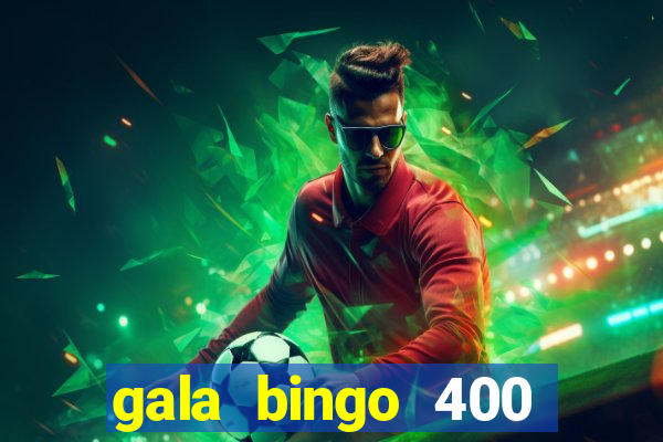 gala bingo 400 welcome bonus