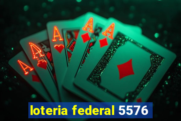 loteria federal 5576