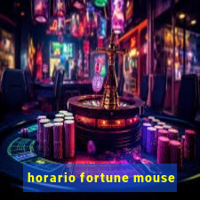 horario fortune mouse