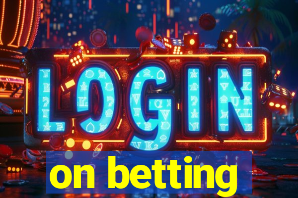 on betting