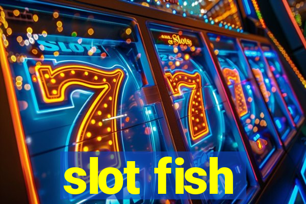 slot fish