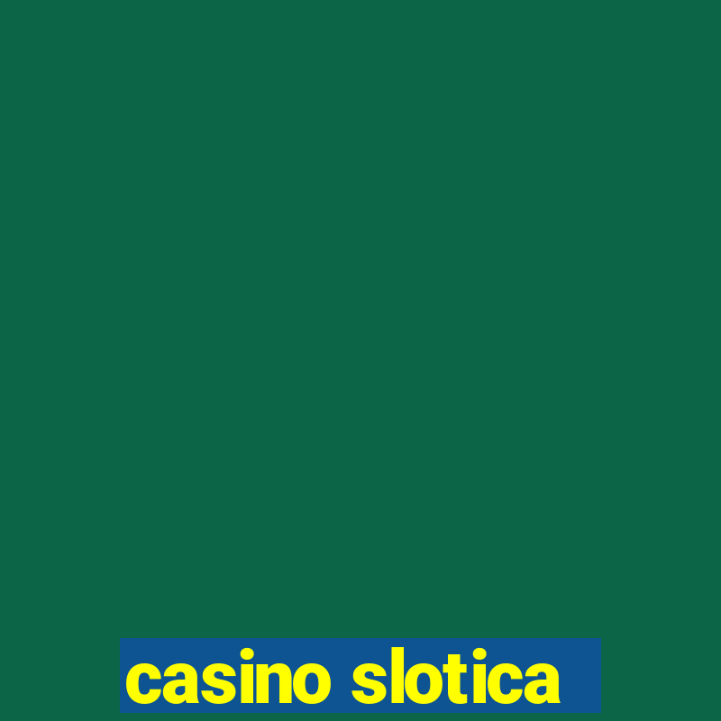 casino slotica