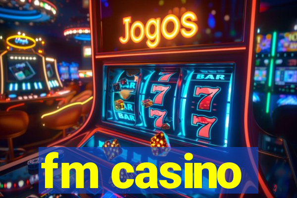 fm casino