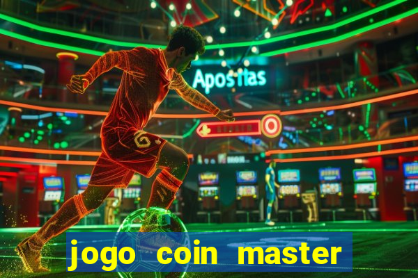 jogo coin master da dinheiro