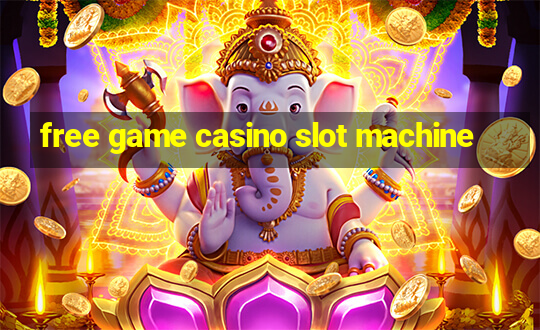 free game casino slot machine