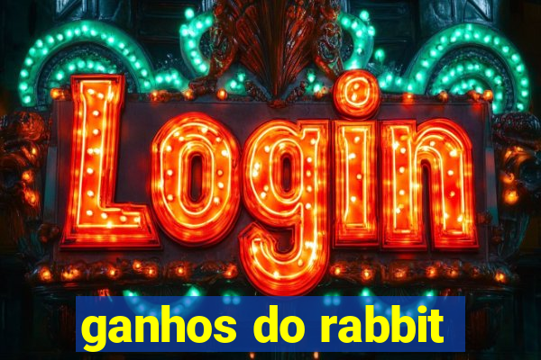 ganhos do rabbit