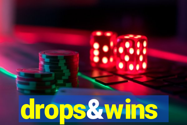 drops&wins