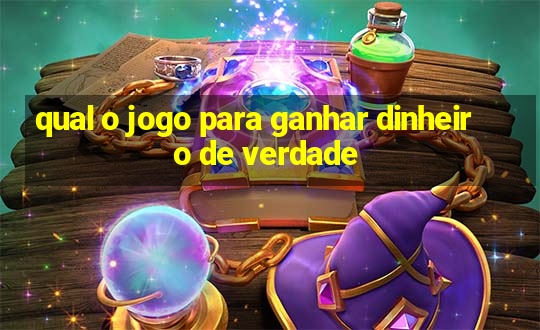 qual o jogo para ganhar dinheiro de verdade