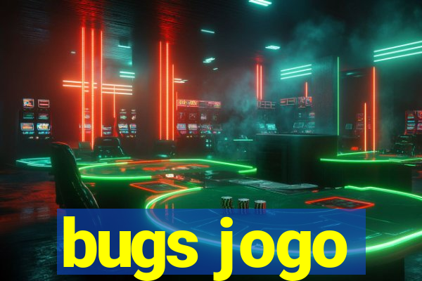 bugs jogo