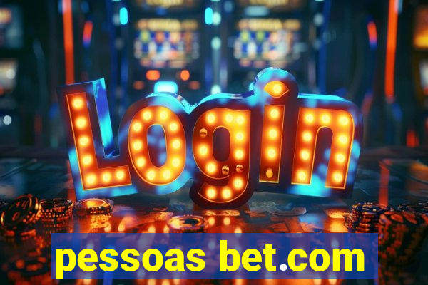 pessoas bet.com