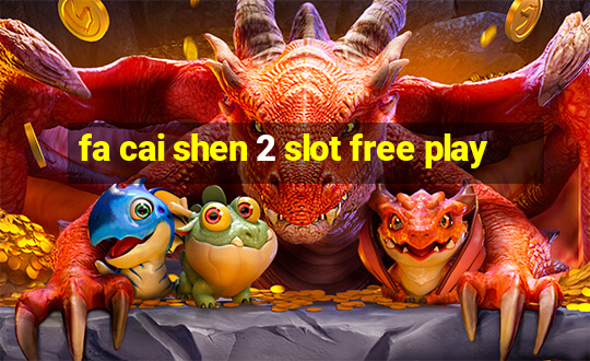 fa cai shen 2 slot free play