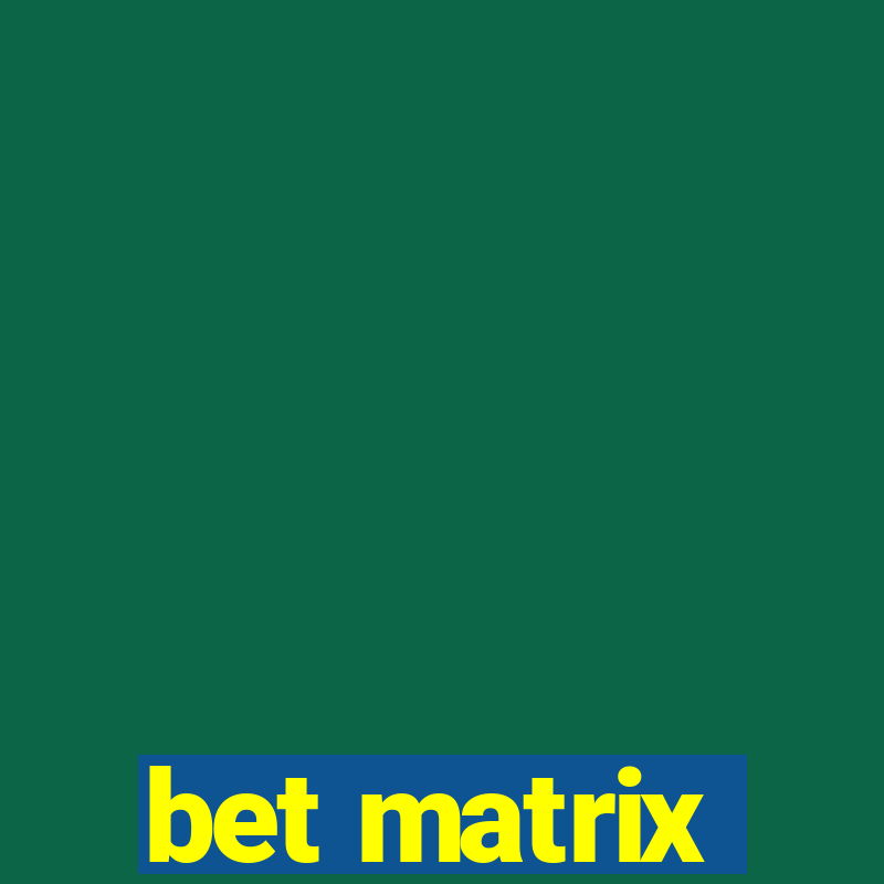 bet matrix