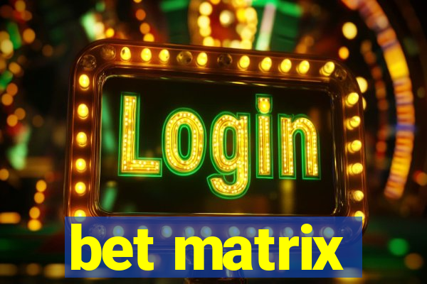 bet matrix