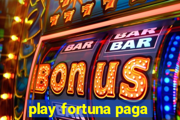 play fortuna paga