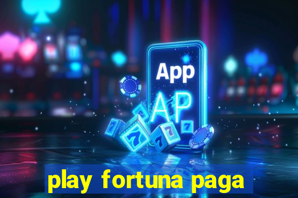 play fortuna paga