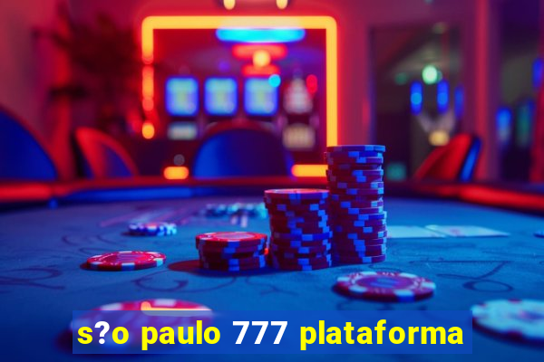 s?o paulo 777 plataforma