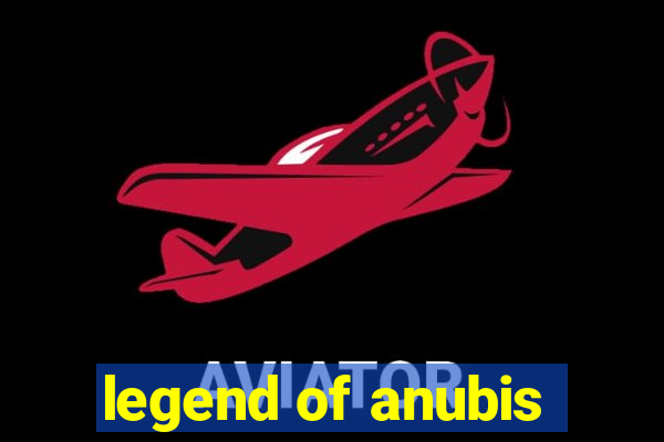 legend of anubis