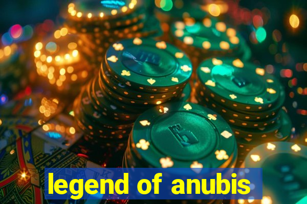 legend of anubis