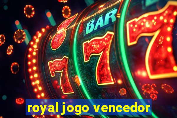 royal jogo vencedor