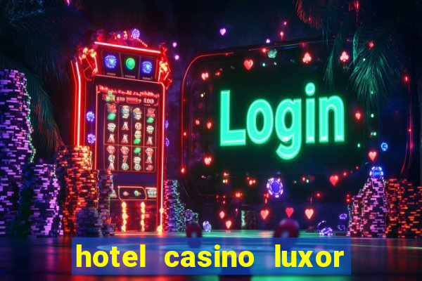 hotel casino luxor las vegas