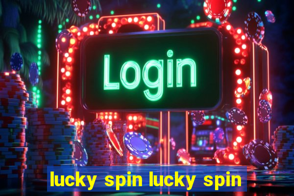 lucky spin lucky spin