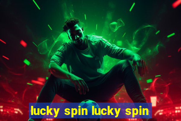 lucky spin lucky spin