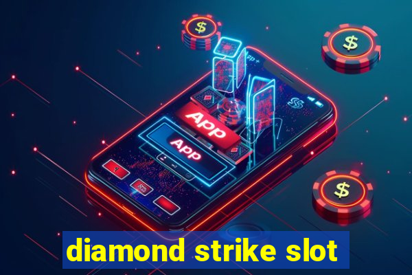 diamond strike slot