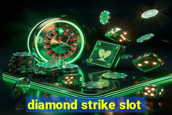 diamond strike slot