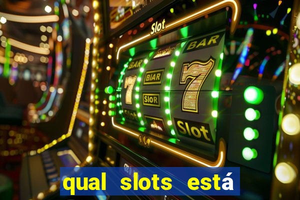 qual slots está pagando agora