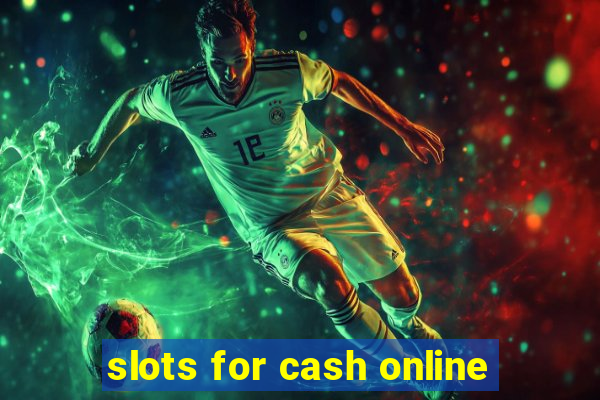 slots for cash online