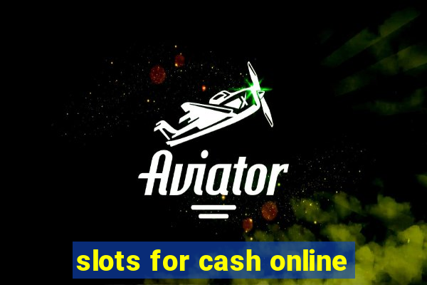 slots for cash online