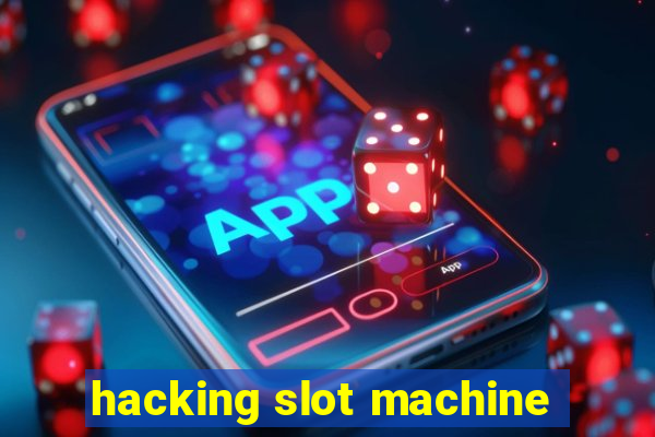 hacking slot machine