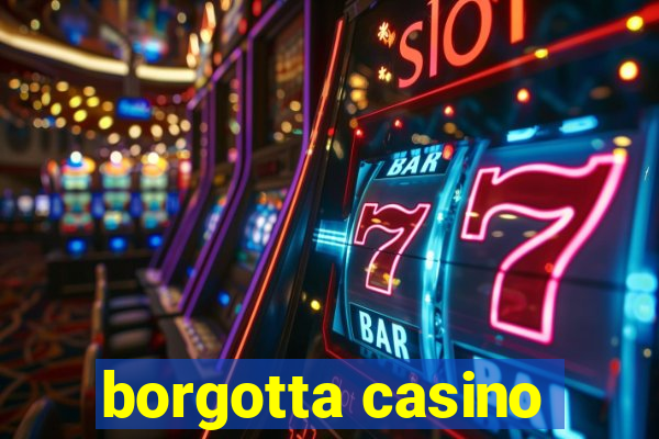 borgotta casino