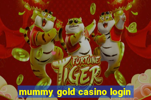 mummy gold casino login