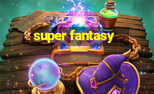 super fantasy