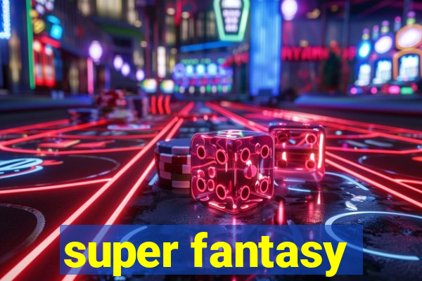 super fantasy