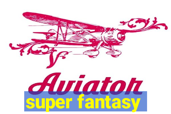 super fantasy