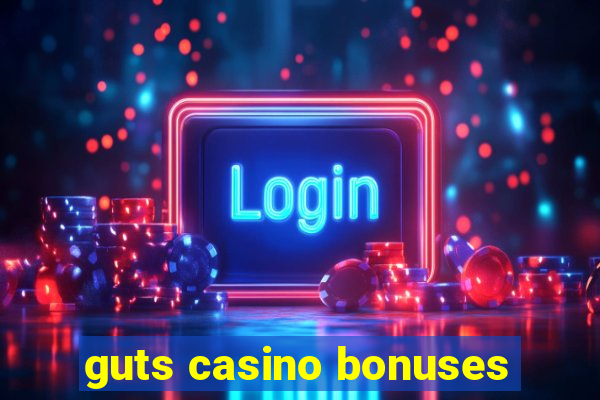 guts casino bonuses