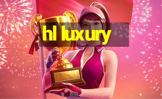 hl luxury