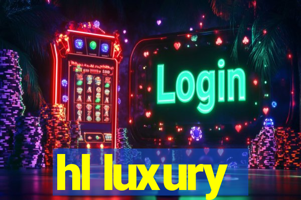 hl luxury