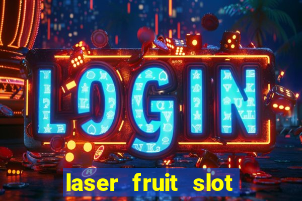 laser fruit slot free play