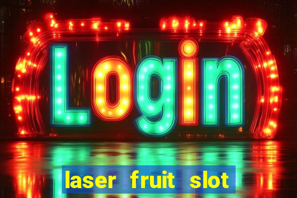 laser fruit slot free play