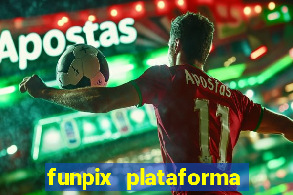 funpix plataforma de jogos