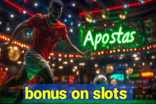 bonus on slots