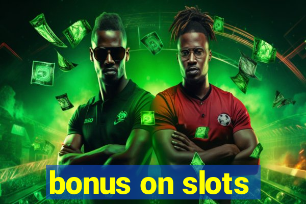 bonus on slots