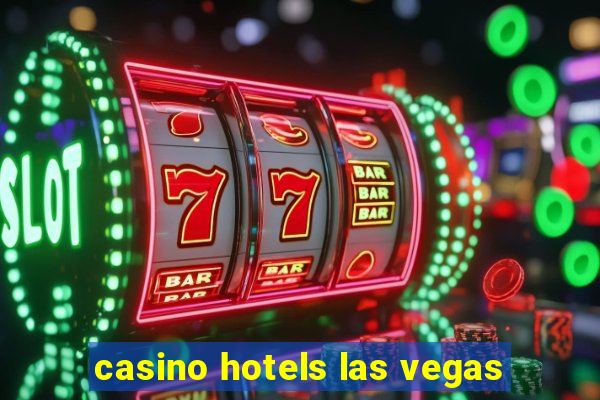 casino hotels las vegas