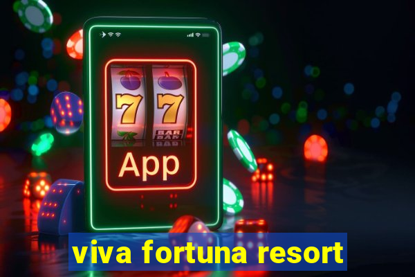 viva fortuna resort