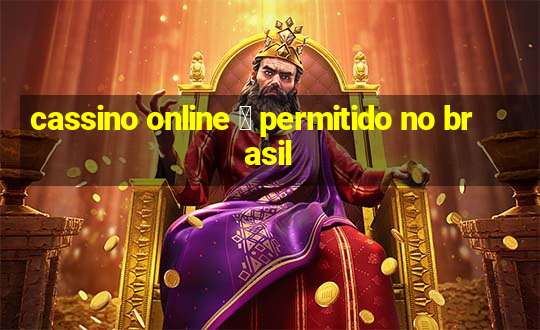 cassino online 茅 permitido no brasil